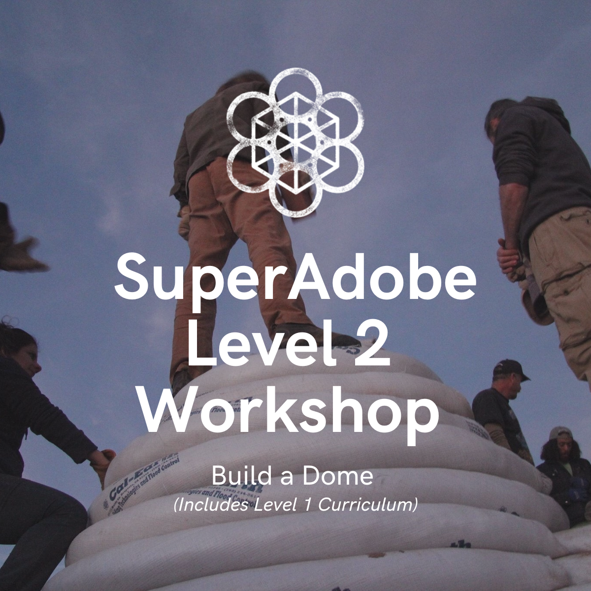 SuperAdobe Level 2 Workshop: Build a Dome (Two Day Course-Includes Level 1)