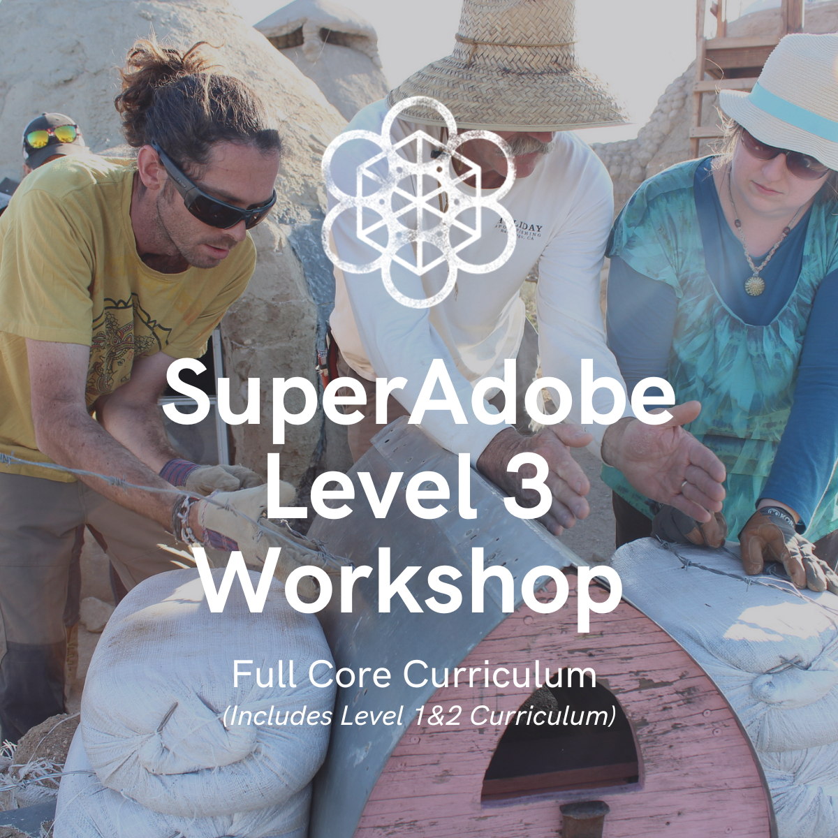 SuperAdobe Level 3 Workshop- Full Core Curriculum (4 Days- Includes Level 1 & 2 Plus More-See Details)