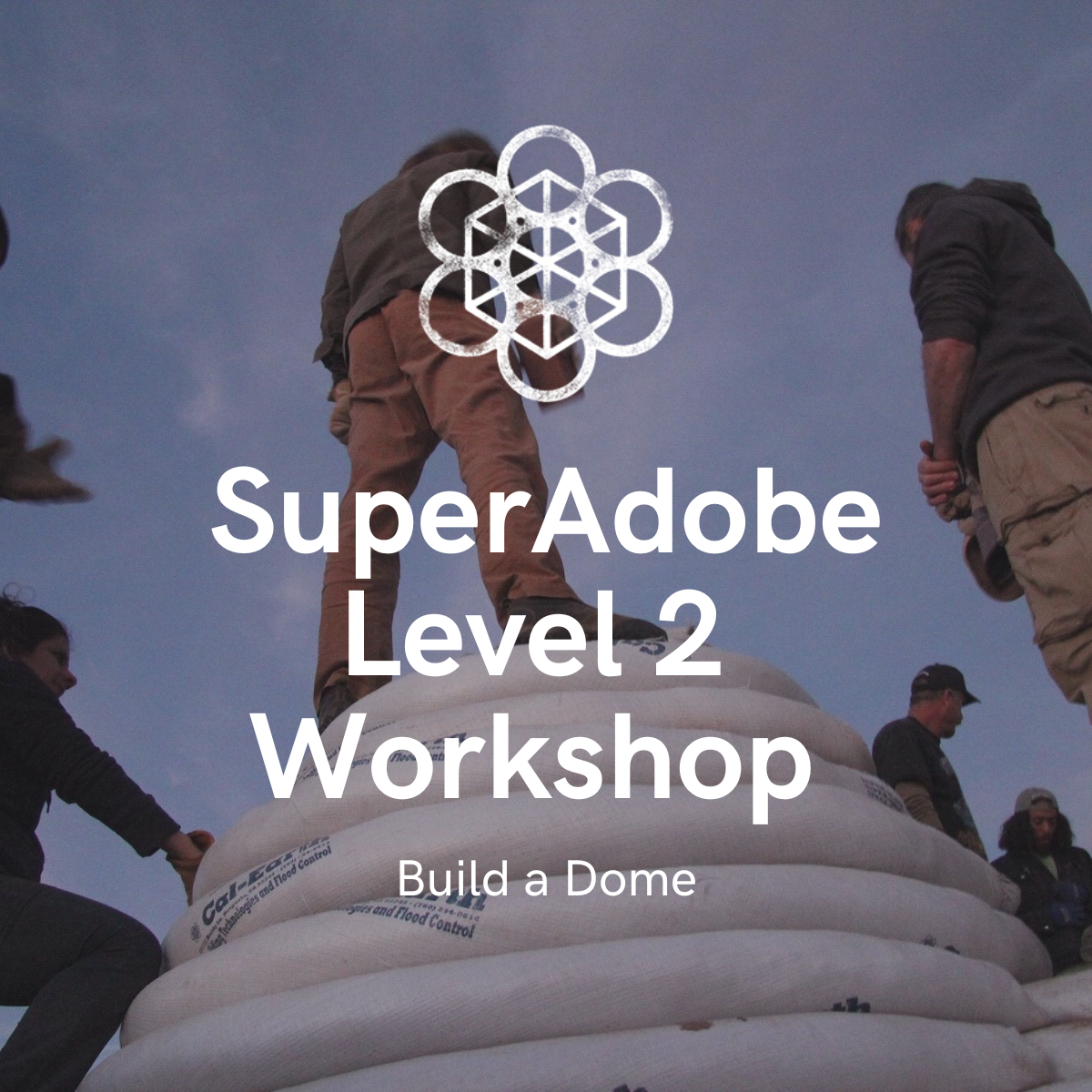 SuperAdobe Level 2 Workshop: Build a Dome
