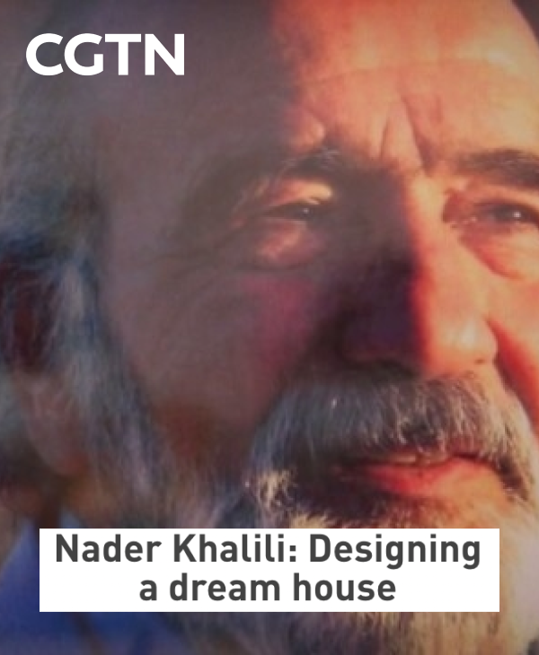 Nader Khalili: Designing a dream house