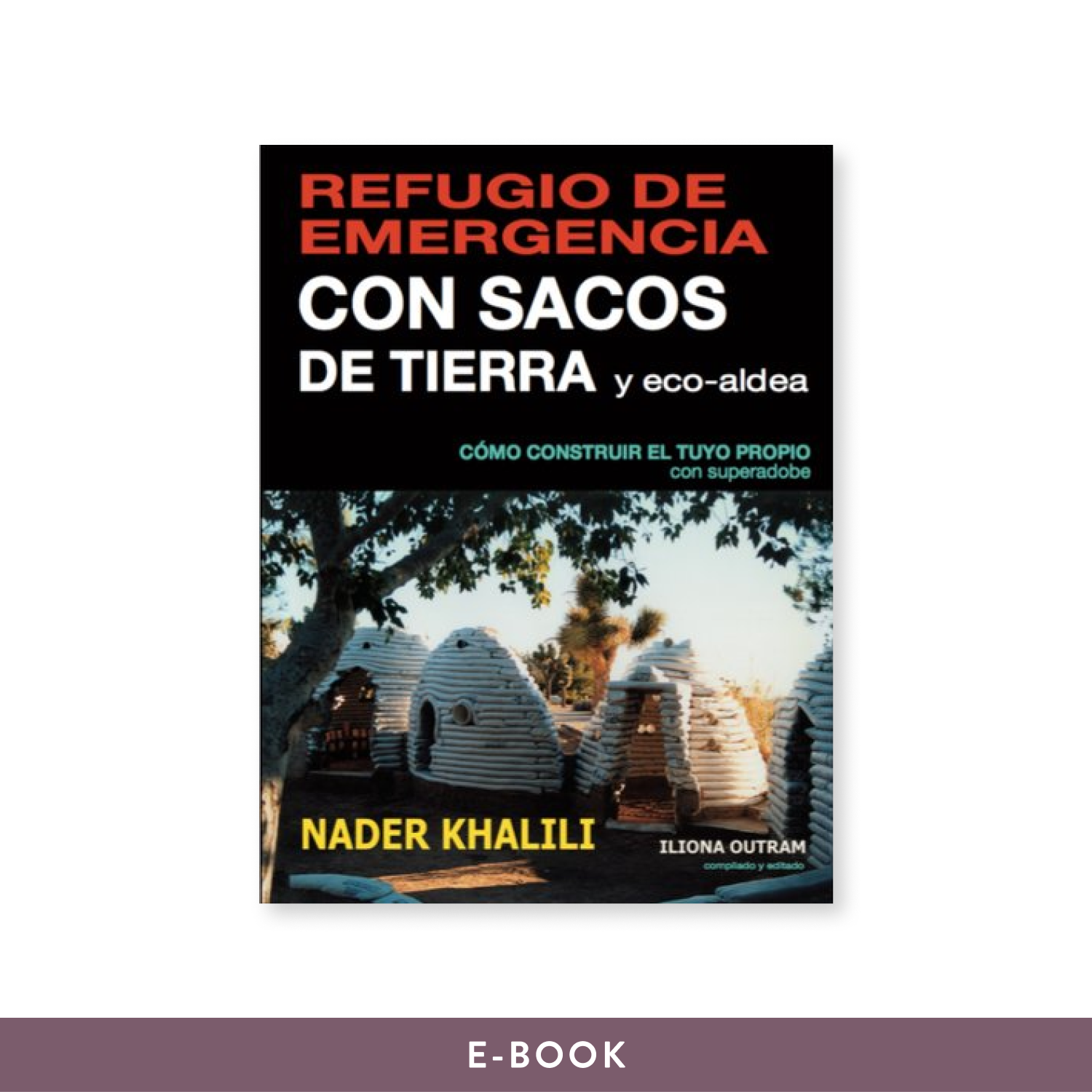 Refugio de Emergencia Con Sacos de Tierra Y Eco-Aldea e-Book